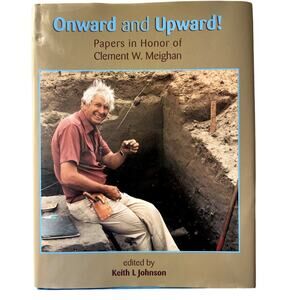 Onward And Upward Papers In Honor Of Clement W. Meighan HB DJ Keith L. Johnson